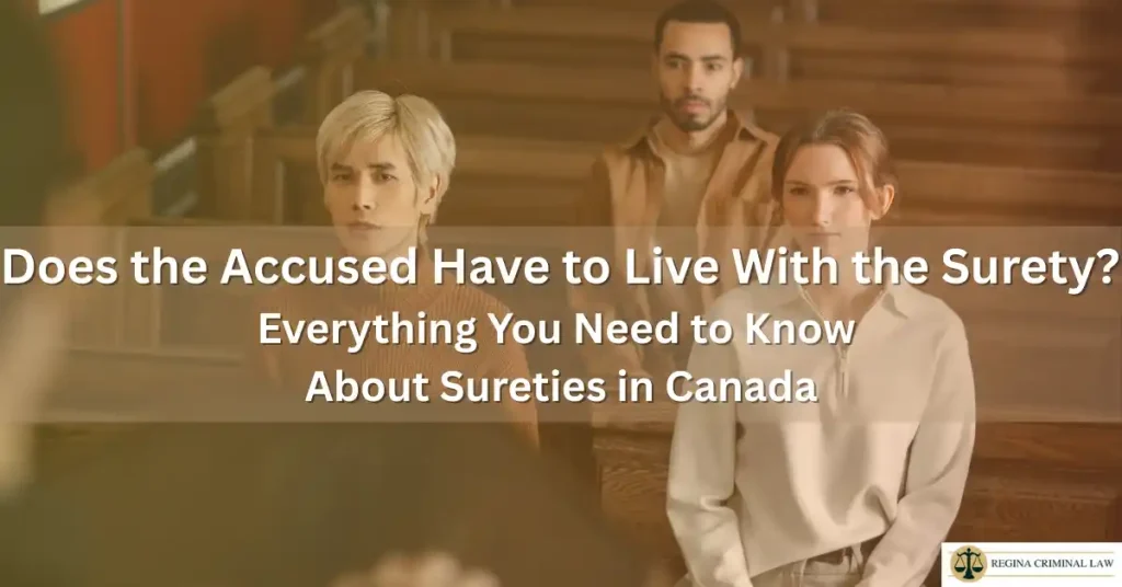 Does the Accused Have to Live With the Surety?