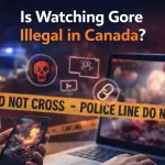is watching gore content illegal in canada